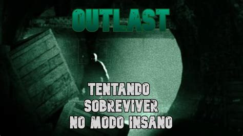 Outlast Tentando Sobreviver O Maximo Possivel No Modo Insano YouTube