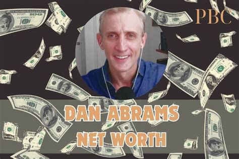 Dan Abrams Net Worth In 2024: Wealth, Career & Financial Success Insights