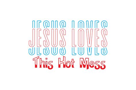 Jesus Loves This Hot Mess Graphic By Bokkor777 Creative Fabrica