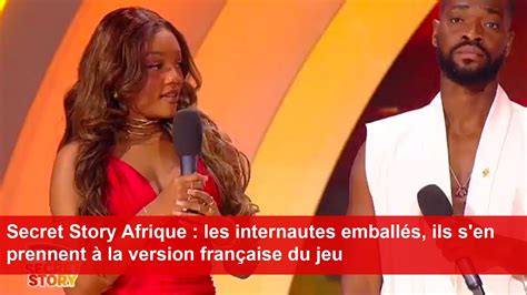 Secret Story Afrique Les Internautes Emball S Ils S En Prennent La