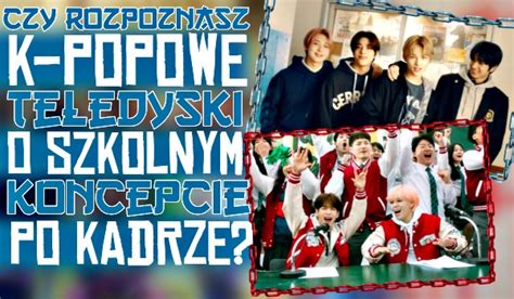 Czy Rozpoznasz K Popowe Teledyski O Szkolnym Koncepcie Po Kadrze