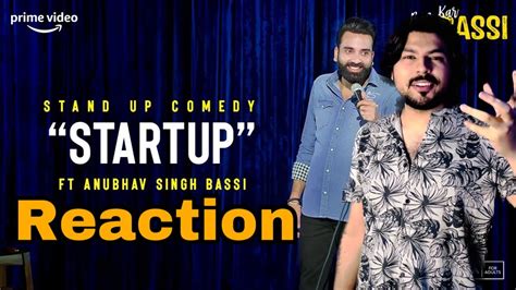 Reaction Startup Stand Up Comedy Ft Anubhav Singh Bassi Youtube