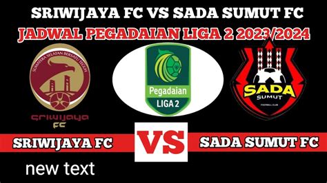 Siaran Langsung Sada Sumut Vs Sriwijaya Fc Jadwal Pegadaian Liga