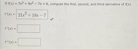 Solved If F X 7x3 9x2−7x 6 Compute The First Second And