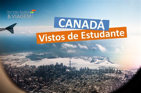 Vistos de Estudante para Intercâmbio no Canadá Intercâmbio Viagem