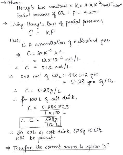 Henry S Law Constant K Of Co2 In Water At 20 ∘c Is 3 0 × 10 2moll 1atm 1 Calculate The Mass