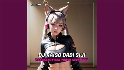 DJ RAISO DADI SIJI SLOW BASS YouTube