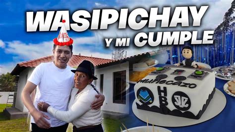 WASIPICHAY Y CUMPLEAÑOS En la Muñe Casa John Valverde YouTube