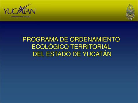 Ppt Programa De Ordenamiento EcolÓgico Territorial Del Estado De YucatÁn Powerpoint