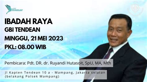 Ibadah Raya Minggu 21 Mei 2023 Gbi Tendean Pembicara Pdt Dr Dr