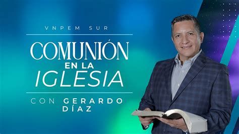 Comuni N En La Iglesia Pr Gerardo Diaz Vnpem Sur Youtube