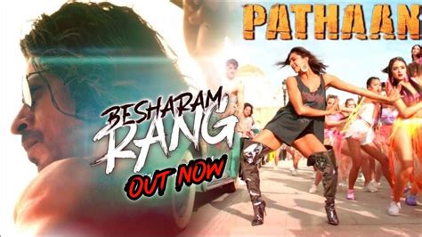 Besharam Rang Song Pathaan Pathaan Song Besharam Rang Pathan Shahrukh Khan Deepika