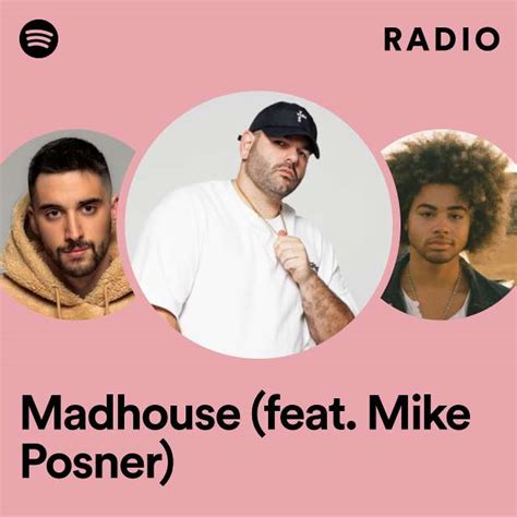 Madhouse Feat Mike Posner Radio Playlist By Spotify Spotify