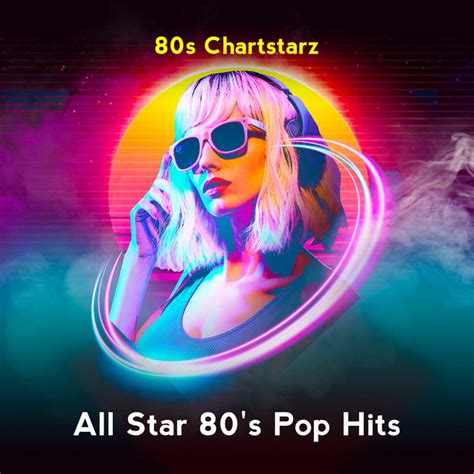 All Star 80 S Pop Hits Album By 80s Chartstarz Spotify