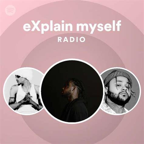 Explain Myself Radio Playlist By Spotify Spotify