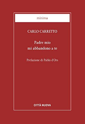 Padre Mio Mi Abbandono A Te By Carlo Carretto Goodreads