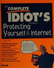 The Complete Idiot S Guide To Protecting Yourself On The Internet