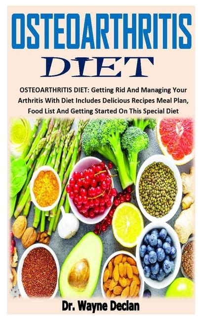 Osteoarthritis Diet Osteoarthritis Diet Getting Rid And Managing Your Arthritis With Diet