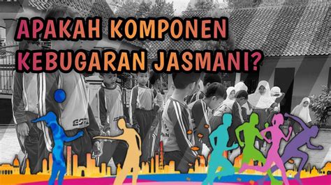 Apa Itu Kebugaran Jasmani Komponen Kebugaran Jasmani Youtube