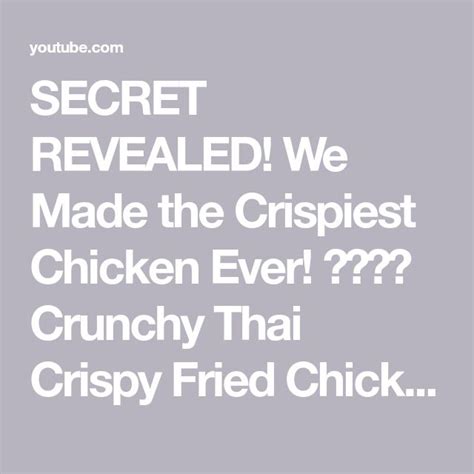 SECRET REVEALED We Made the Crispiest Chicken Ever 泰式炸鸡 Crunchy Thai