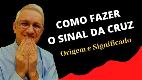 O Sinal Da Cruz Origem E Significado YouTube