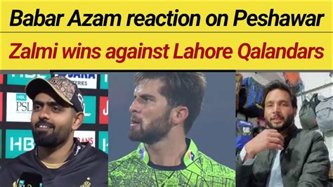 Babar Azam Reaction On Peshawar Zalmi Wins Against Lahore Qalandars PSL