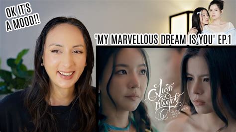 My Marvellous Dream Is You Ep Reaction New Thai Gl Youtube