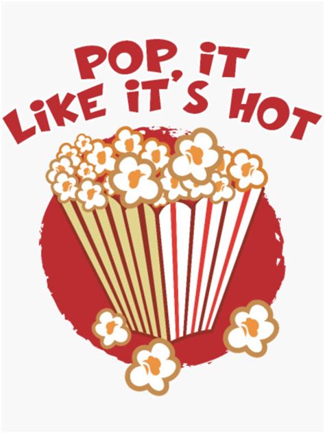 Funny Popcorn Pop It Like Its Hot Movie Snack Sticker For Sale By JimseNustion Redbubble
