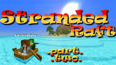 Stranded Raft Part Minecraft Adventure Map Katchingkatie