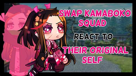 Swap Kamaboko Squad React To Their Original Self Kny Nezuko