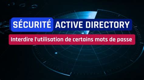 Active Directory Comment Interdire Certains Mots De Passe