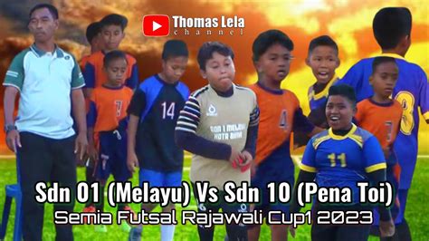 Laga Seru Perebutan Tiket Semi Final Sdn 01 Melayu VS Sdn 10