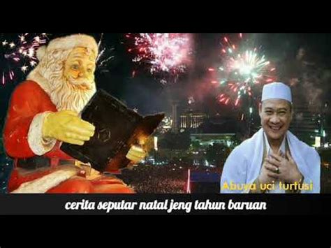 Abuya Uci Turtusi Cerita Seputar Natal Jeng Tahun Baru Youtube