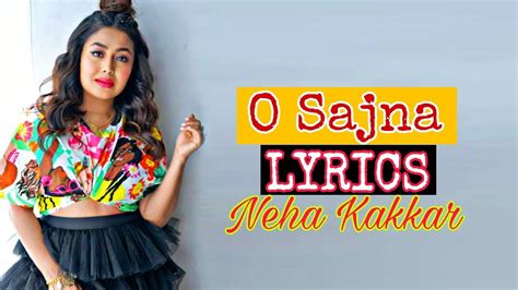 O Sajna Lyrics Song O Sajna Lyrics Neha Kakkar O Sajna Neha