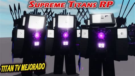 C Mo Conseguir Al Titan Tv Mejorado En Supreme Titans Rp Youtube