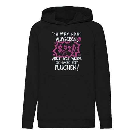 G Graphics Hoodie Ich Werde Nicht Aufgeben Aber Ich Werde Die Ganze