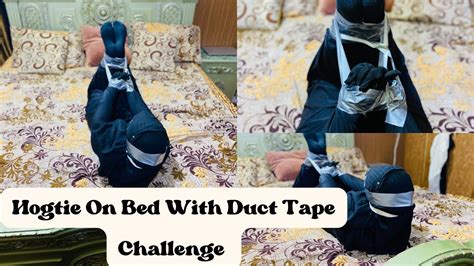 Hogtie On Bed With Duct Tape Challenge Hogtie Escape Challenge