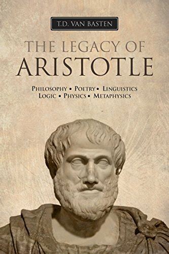 The Legacy Of Aristotle Ancient Greece By Td Van Basten Goodreads
