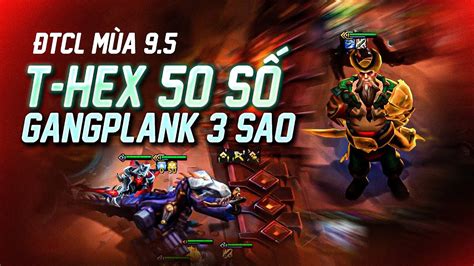 Nổ hũ T HEX 50 số và có ngay Gangplank 3 sao luôn YouTube