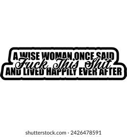 Wise Woman Once Said Fuck This Stock Vector Royalty Free 2426478599 Shutterstock