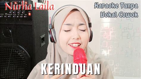 Kerinduan Karaoke Duet Tanpa Vokal Cowok Bareng Nurha Laila Youtube