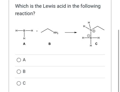 Solved Which is the Lewis acid in the following reaction? A | Chegg.com