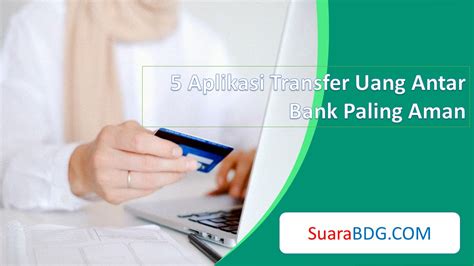 5 Aplikasi Transfer Uang Antar Bank Paling Aman SuaraBDG