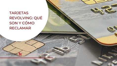 Tarjeta Revolving Qué es y cómo reclamar Guía Práctica