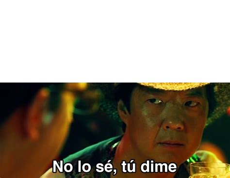 No lo sé tú dime Plantillas de Memes