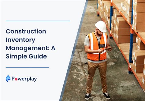 Construction Inventory Management A Simple Guide Powerplay