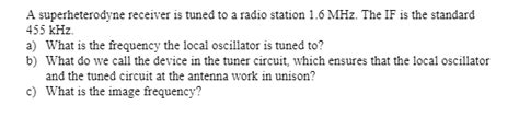 Solved A Superheterodyne Receiver Is Tuned To A Radio Chegg