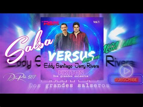 Eddy Santiago Vs Jerry Rivera Salsa Mix Julio Youtube