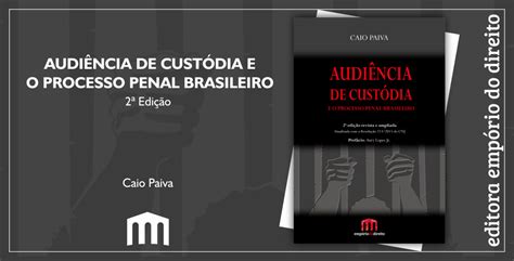 Editora Empório do Direito 2ª Edição da obra Audiência de Custódia e