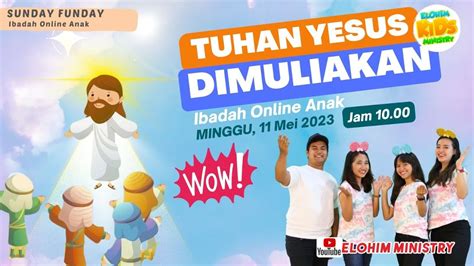 Ibadah Online Sekolah Minggu Sunday Funday Elohim Minggu 14 Mei 2023